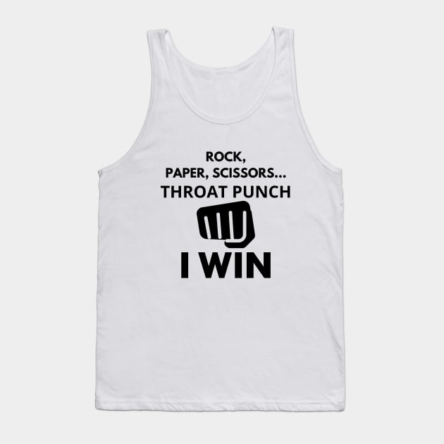 Rock, Paper, Scissors, Throut Punch, I Win Tank Top by Word and Saying